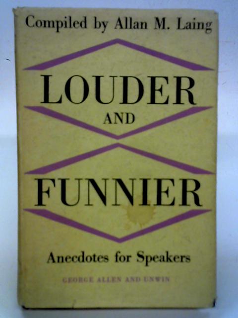Louder and Funnier: Anecdotes for Speakers par A. M. Laing (ed)