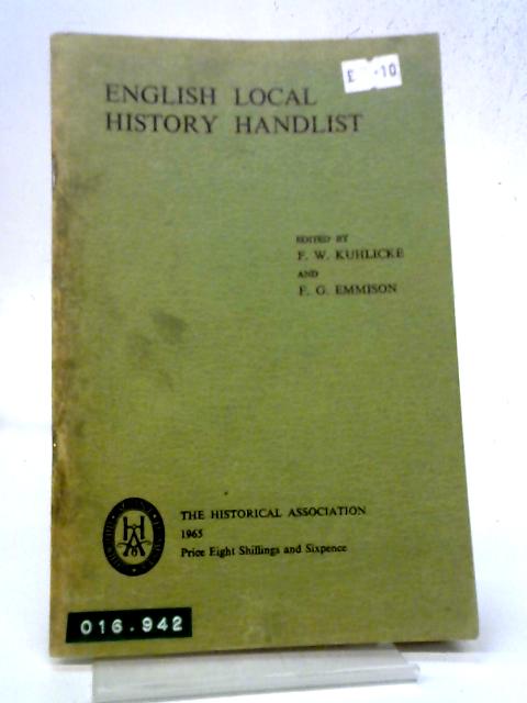 English Local History Handlist; A Short Bibliography and List of Sources for the Study of Local History and Antiques By Kuhlicke, Emmison