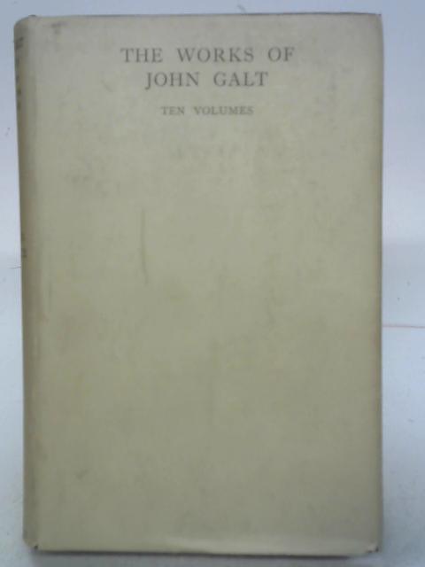 The Works of John Galt Volume Eight By John Galt