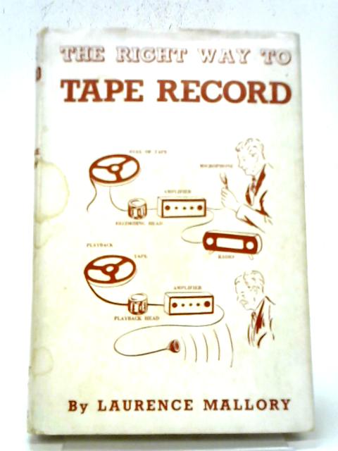 The Right Way To Tape Record By Laurence Mallory
