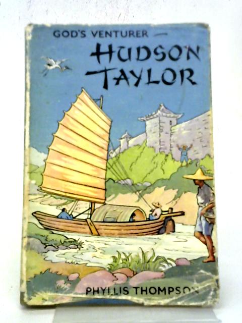 Hudson Taylor: God's Venturer By Phyllis Thompson