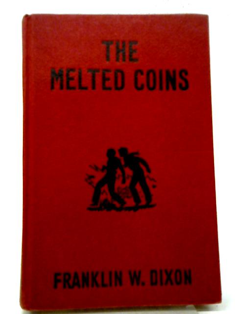 The Melted Coins By Franklin W. Dixon