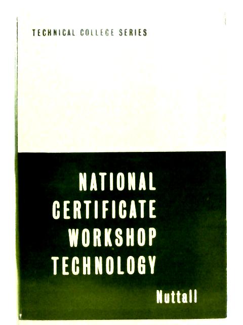 National Certificate Workshop Technology By T. Nuttall