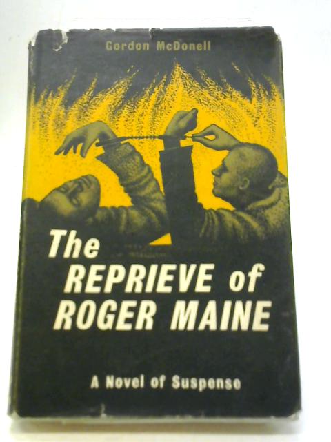 The Reprieve of Roger Maine By Gordon McDonell