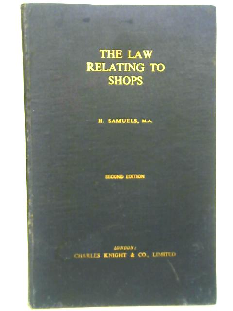 The Law Relating to Shops By H Samuels