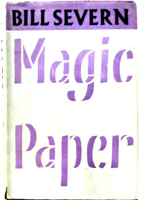 Magic With Paper von Bill Severn