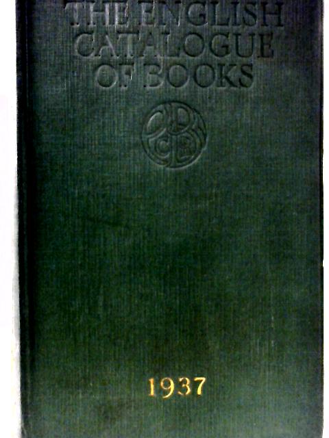 The English Catalogue Of Books for 1937 By James D. Stewart (Ed)