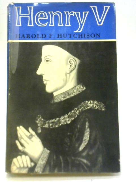 Henry V: A Biography By Hutchison