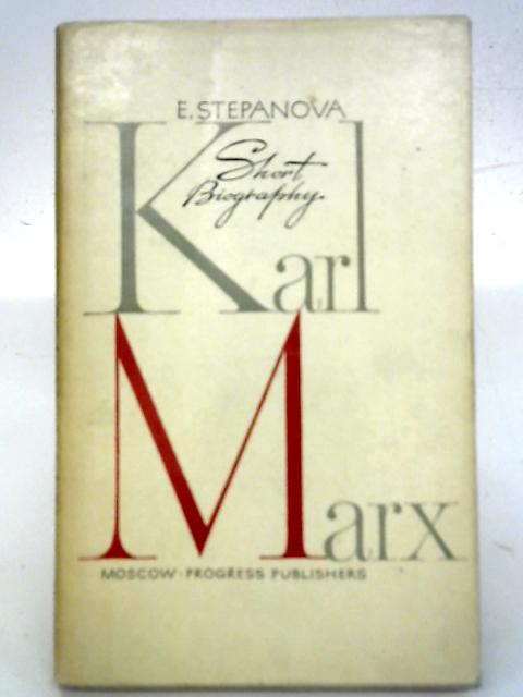 Karl Marx: Short Biography By E. Stepanova