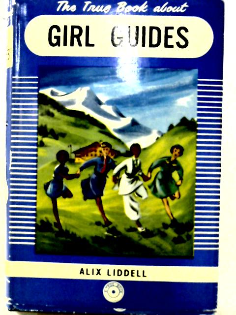 The True Book About Girl Guides - English By Alix Liddell