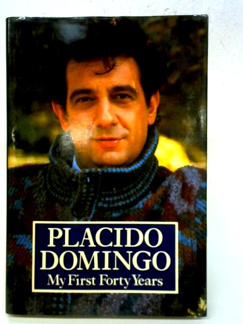 My First Forty Years By Placido Domingo