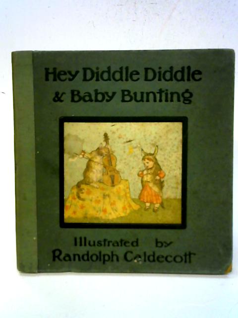 Hey Diddle Diddle and Baby Bunting By Randolph Caldecott (Illus)