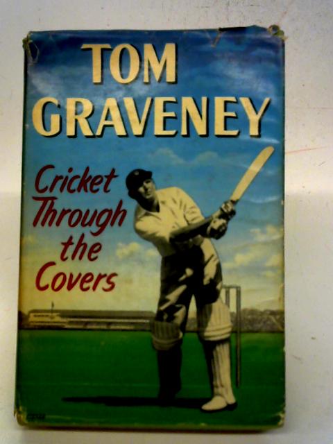 Cricket Through The Covers By Tom Graveney
