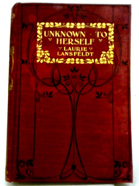 Unknown To Herself By Laurie Lansfeldt