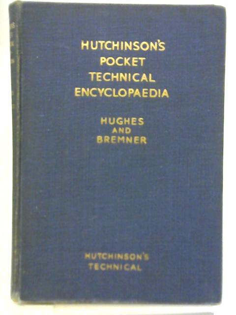 Hutchinson's Pocket Technical Encyclopaedia By L. E. C. Hughes & Jean P. Bremner