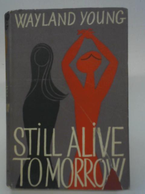 Still Alive Tomorrow By Wayland Young