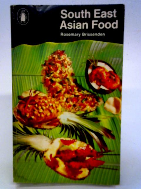 South East Asian Food: Indonesia, Malaysia and Thailand (Penguin handbook) By Rosemary Brissenden