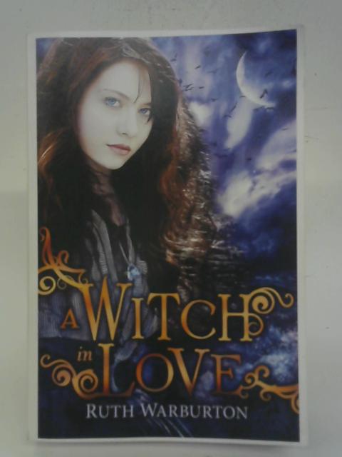 A Witch In Love By Ruth Warburton