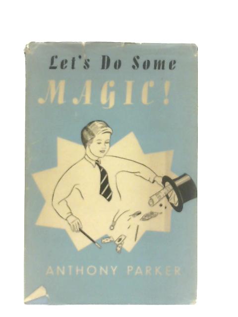 Let's Do Some Magic By Anthony Parker
