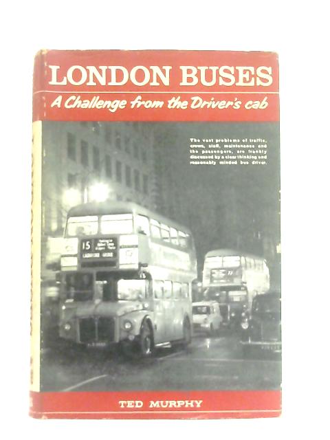 London Buses, A Challenge from the Driver's Cab par C. E. Murphy
