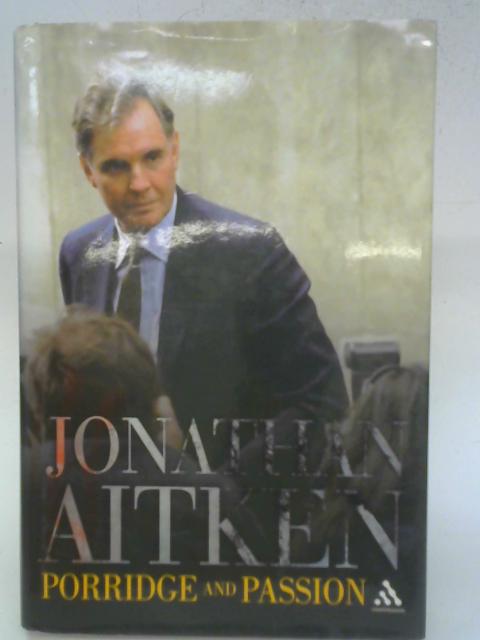 Porridge and Passion: An Autobiography By Jonathan Aitken