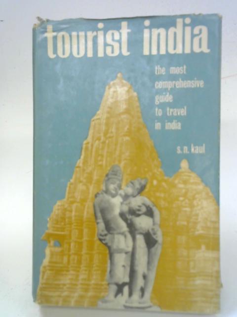 Tourist India. All-India guide and reference book By S. N. Kaul