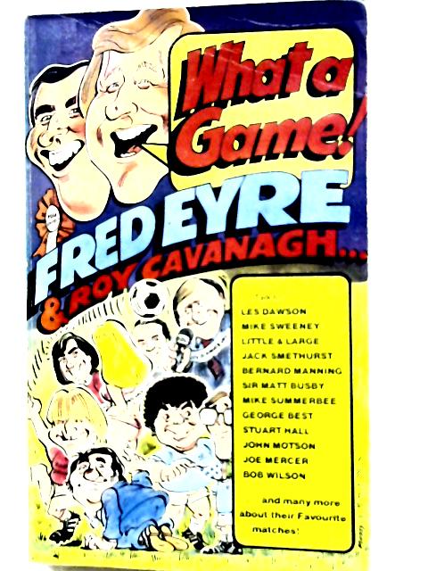 What A Game By Fred Eyre