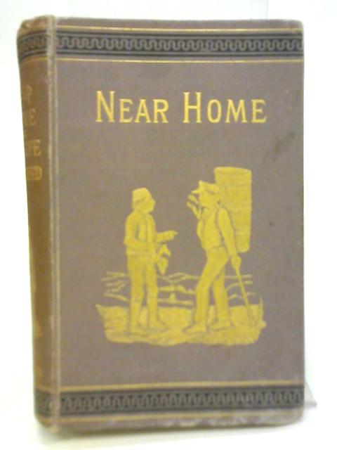 Near Home Or Europe Described With Anecdotes And Numerous Illustrations By Unstated