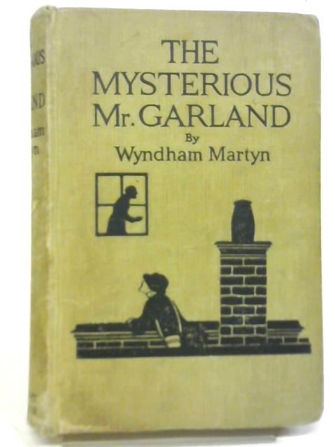 The Mysterious Mr Garland By Wyndham Martyn