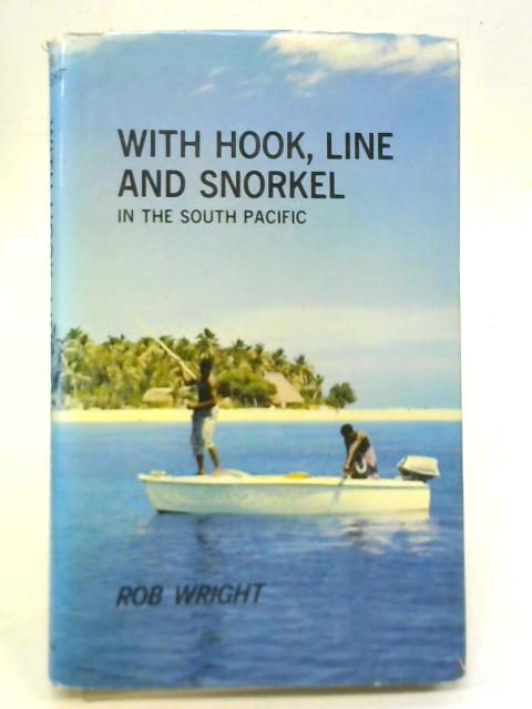 With Hook, Line And Snorkel In The South Pacific By Rob Wright