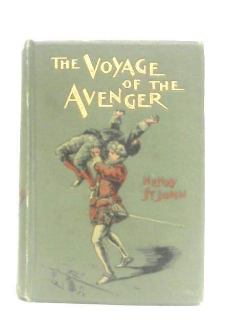 The Voyage of The "Avenger" By Henry St. John
