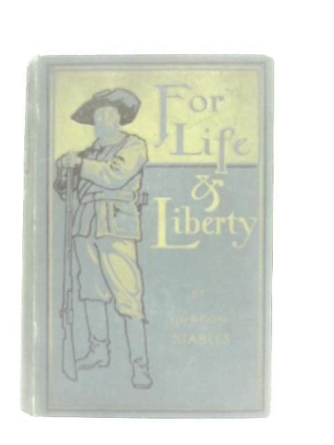 For Life and Liberty By Gordon Stables