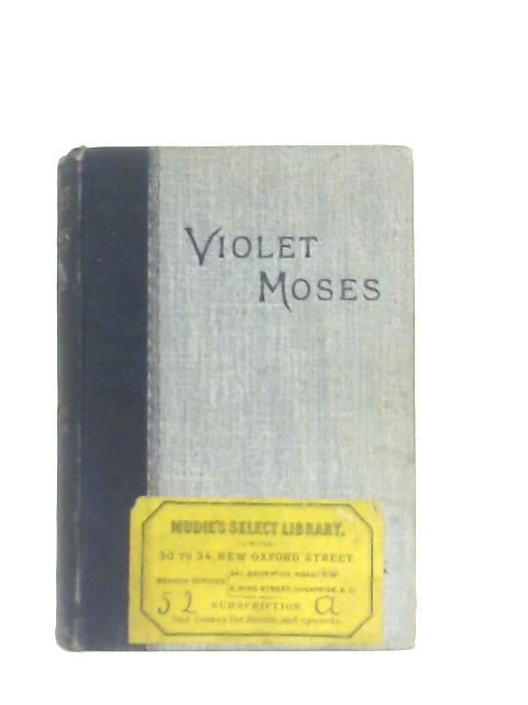 Violet Moses, Vol. II By Leonard Merrick