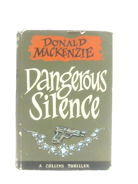 Dangerous Silence By Donald Mackenzie