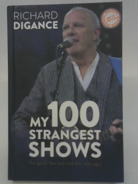 My 100 Strangest Shows By Richard Digance