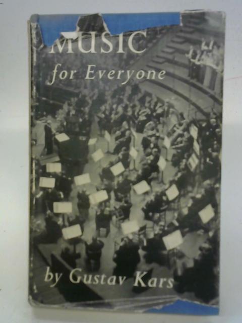 Music for everyone: An approach for the listener today By G. Kars