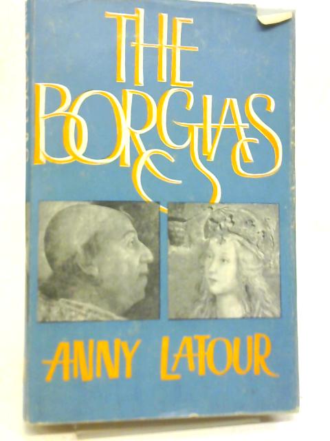 The Borgias By Anny Latour