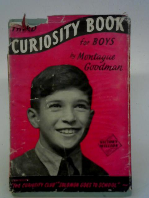 The Third Curiosity Book for Boys; The Curiosity Club; Solomon Goes to School By Montague Goodman