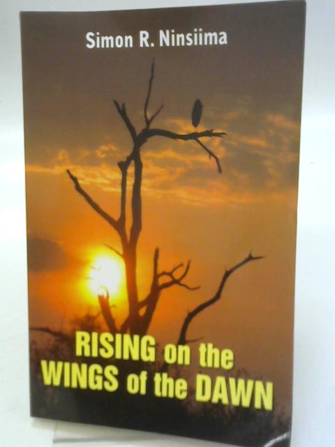 Rising on The Wings of The Dawn By Simon Rutembeka Ninsiima