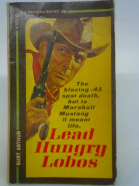 Lead Hungry Lobos By Burt Arthur