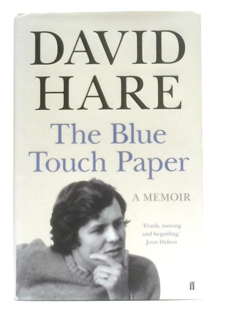 The Blue Touch Paper, A Memoir By David Hare