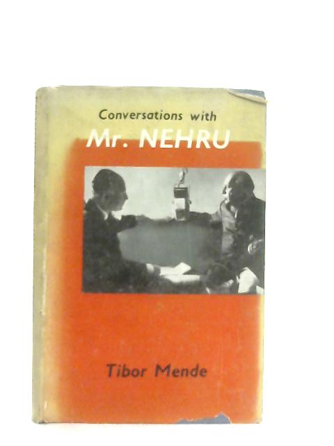 Conversations with Mr. Nehru By Tibor Mende