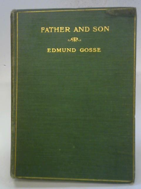 Father And Son: A Study Of Two Temperaments By Edmund Gosse