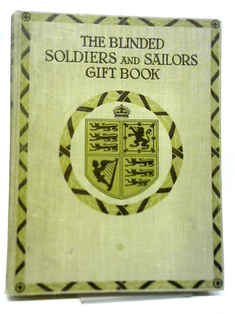 The Blinded Soldiers and Sailors Gift Book By George Goodchild