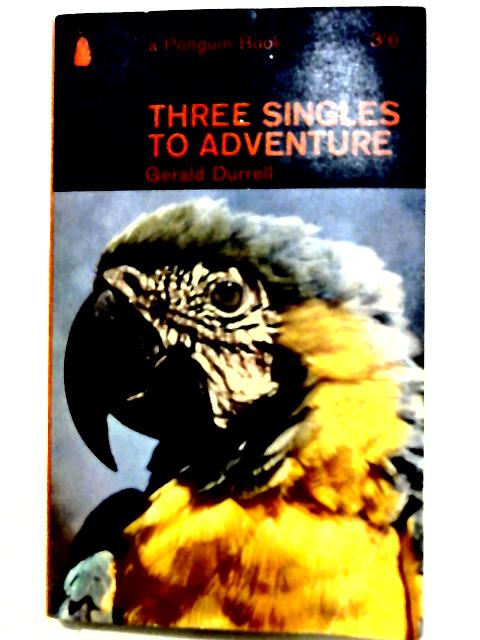 Three Singles to Adventure By Gerald Durrell