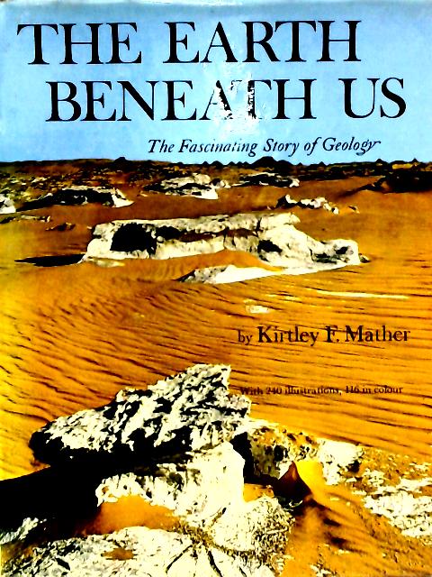 The Earth Beneath Us By Kirtley F. Mather