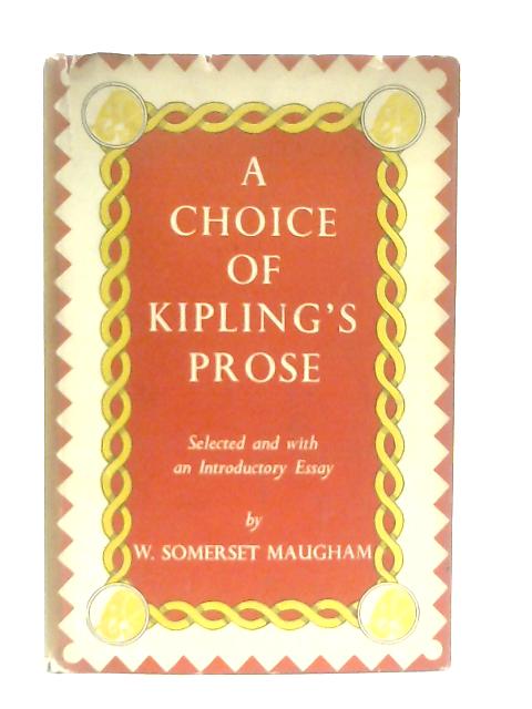 A Choice of Kipling's Prose By W. Somerset Maugham