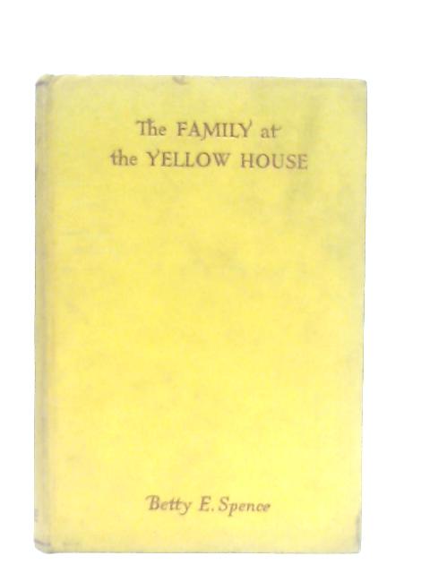 The Family At The Yellow House By Betty E. Spence