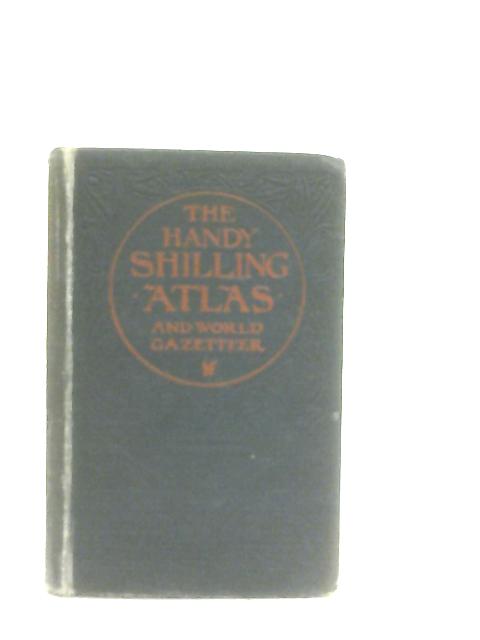The Handy Shilling Atlas of the World And World Gazetteer par Anon