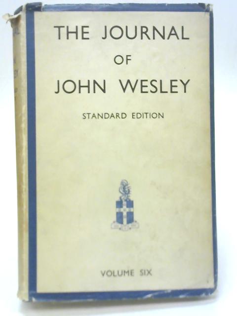 The Journal of The Rev. John Wesley Vol VI By Nehemiah Curnock